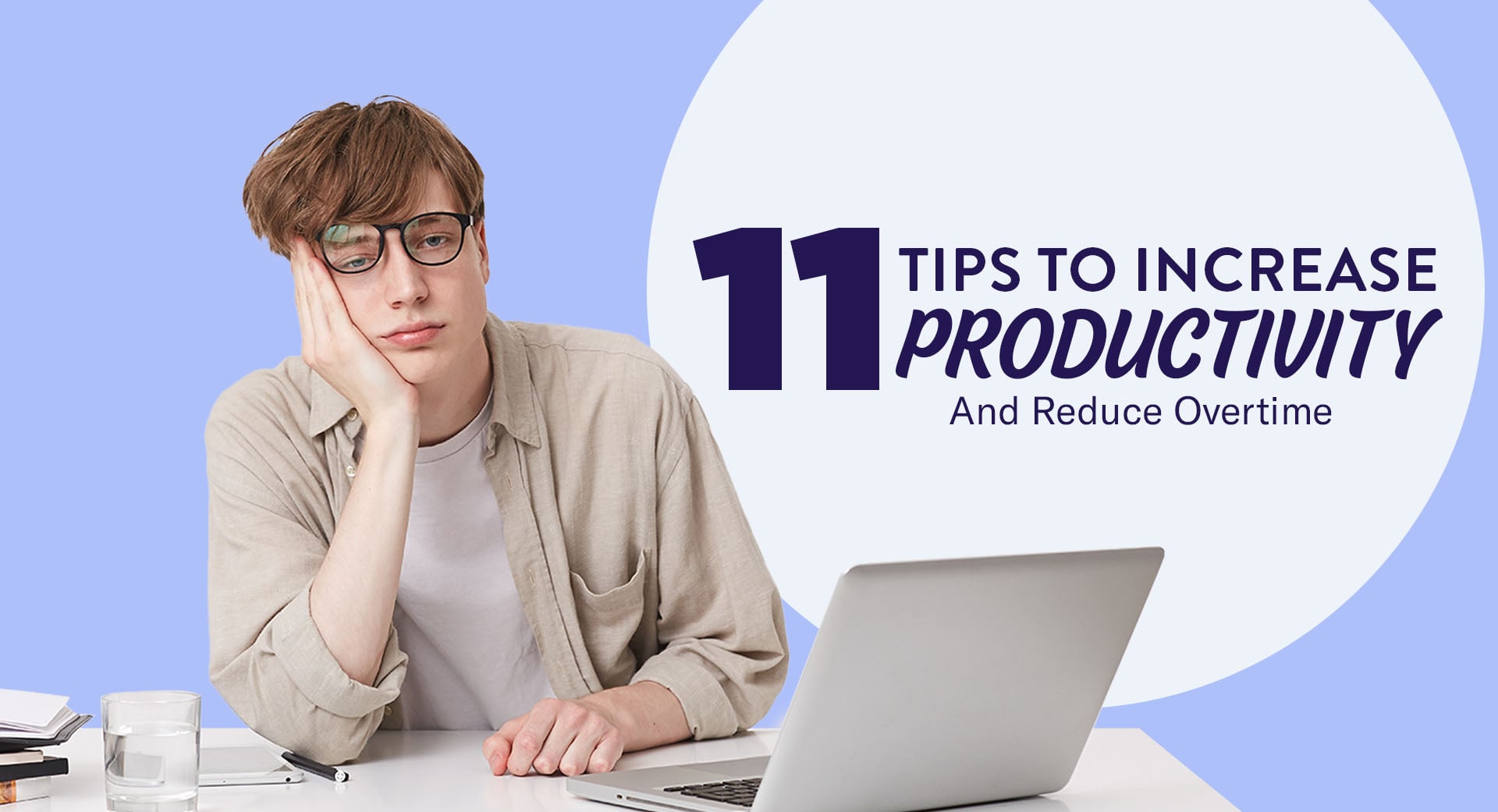 11 Tips To Increase Productivity and Reduce Overtime