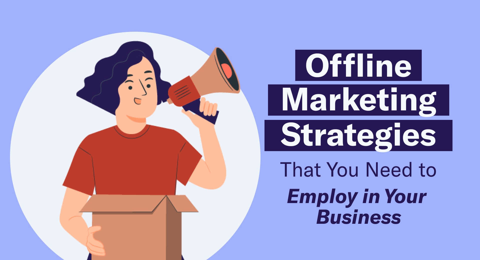 Offline Marketing Strategies That You Need to Employ in Your Business
