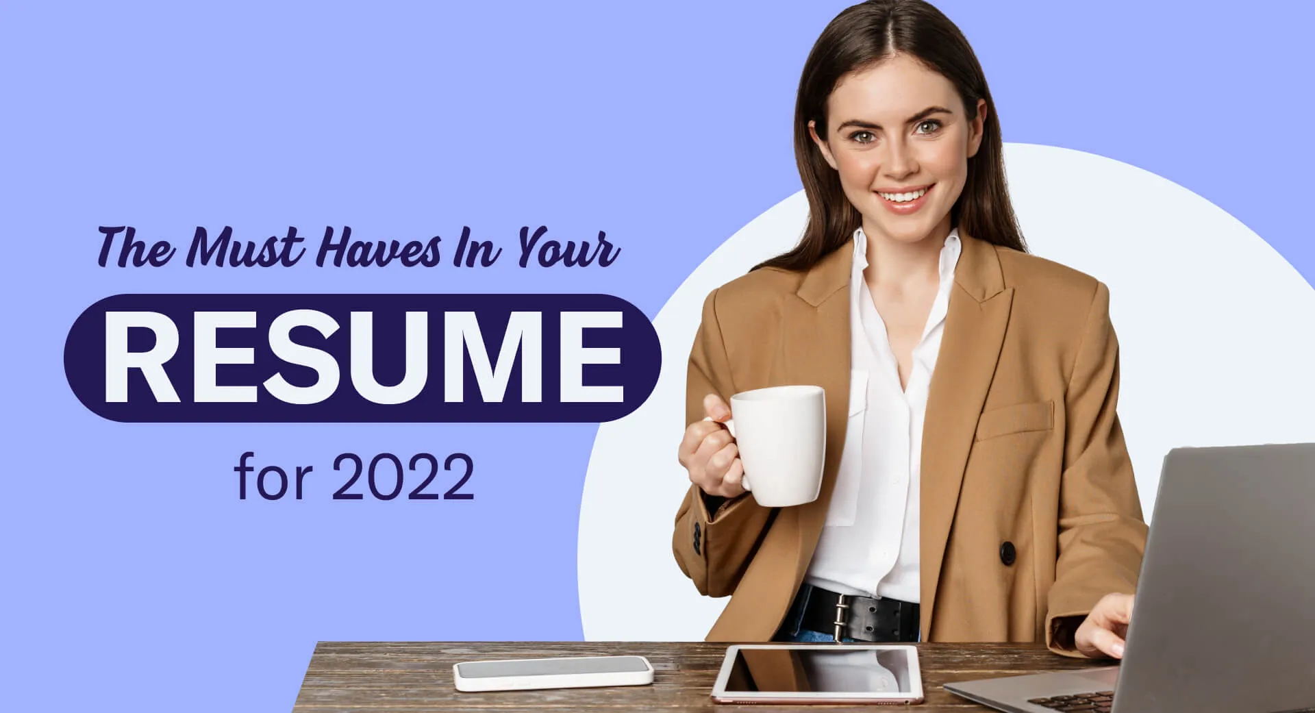2022 के लिए आपके रिज्यूमे में ये चीज़ें होनी चाहिए