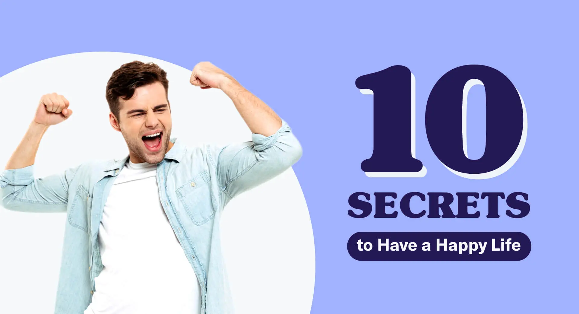 10 Secrets to Have a Happy Life