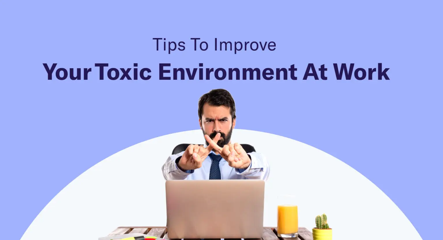 Tips-To-Improve-Your-Toxic-Environment-At-Work